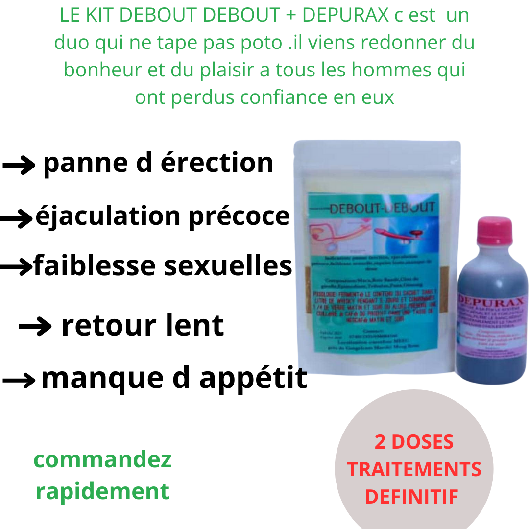 LE KIT DEBOUT DEBOUT + DEPURAX c est  un duo qui ne tape pas poto .il viens redonner du bonheur et du plaisir a tous les hommes qui ont perdus confiance en eux